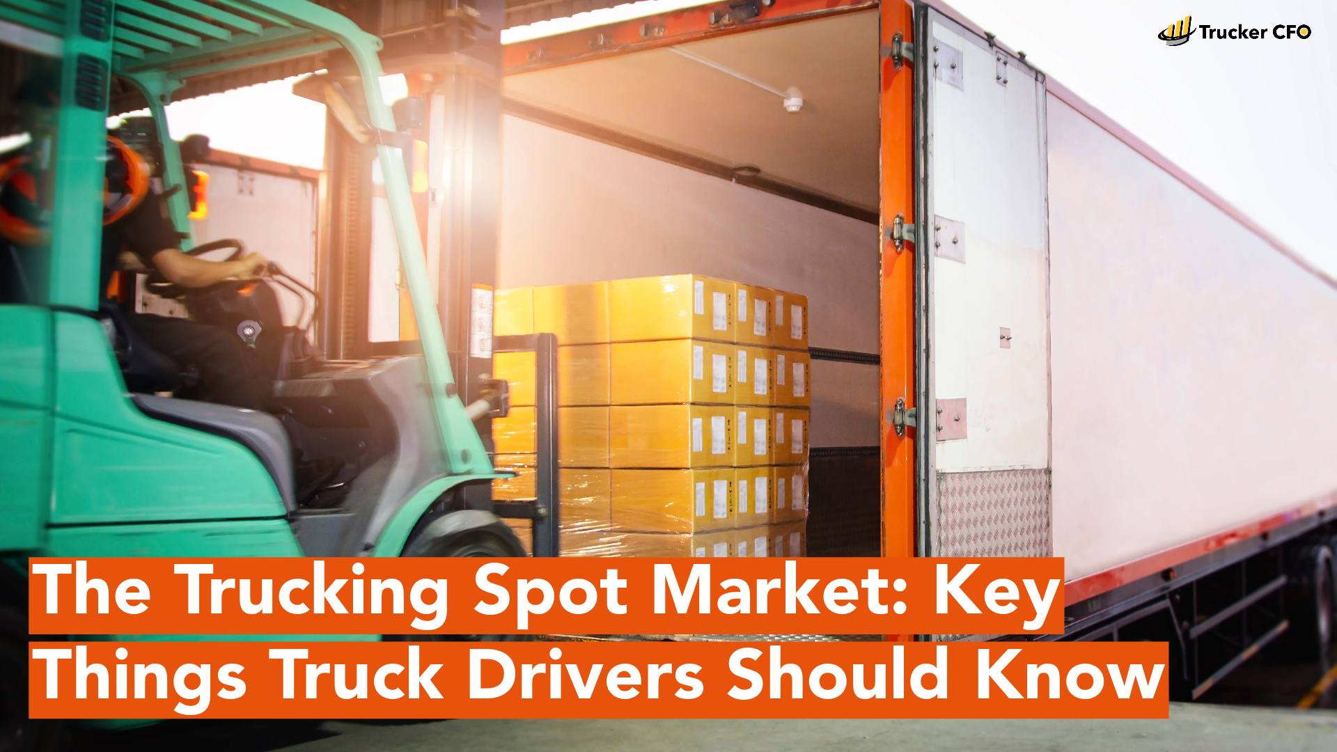 The Trucking Spot Market: Key Things Truck Drivers Should Know